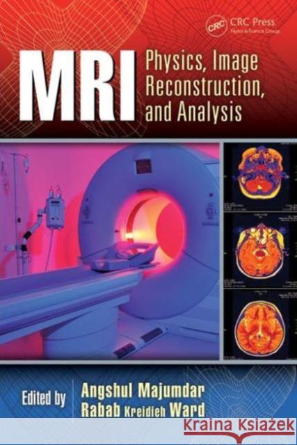 MRI: Physics, Image Reconstruction, and Analysis Angshul Majumdar Rabab K. Ward 9781482298871 CRC Press - książka