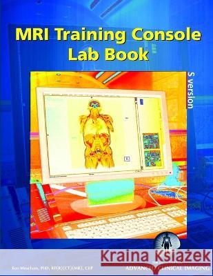 MRI Training Console Lab Book Ken Meacham 9780985376529 Iaci Publications - książka