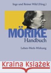 Mörike-Handbuch: Leben - Werk - Wirkung Wild, Inge 9783476018120 J.B. Metzler - książka