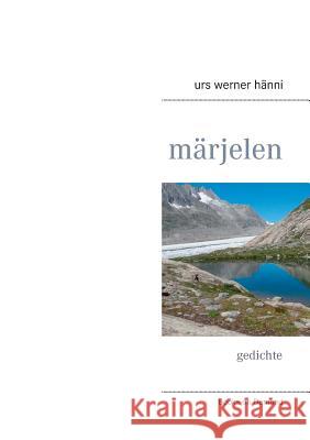 Märjelen: Gedichte Urs Werner Hänni 9783734733161 Books on Demand - książka