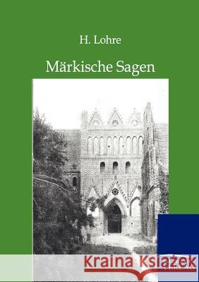 Märkische Sagen Lohre, H. 9783846001738 Salzwasser-Verlag - książka