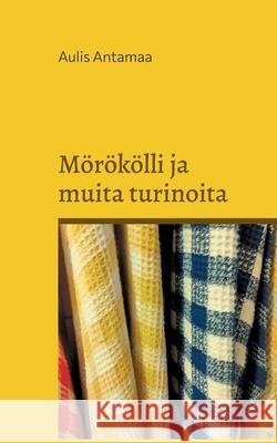M?r?k?lli ja muita turinoita Aulis Antamaa 9789528011859 Bod - Books on Demand - książka