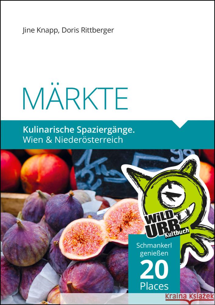 MÄRKTE. Kulinarische Spaziergänge Rittberger, Doris, Knapp, Jine 9783902999535 Rittberger + Knapp - książka