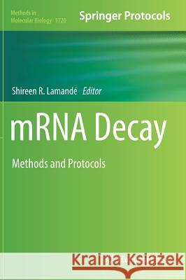 Mrna Decay: Methods and Protocols [With Online Files] Lamandé, Shireen R. 9781493975396 Humana Press - książka