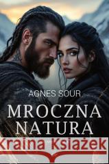 Mroczna natura Ages Sour 9788368147780 Moje Wydawnictwo - książka