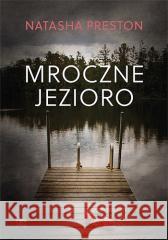Mroczne jezioro Natasha Preston 9788368262308 Feeria Stories - książka