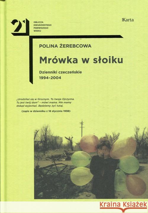 Mrówka w słoiku. Dzienniki czeczeńskie 1994-2004 Żerebcowa Polina 9788364476914 Karta - książka