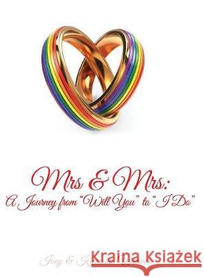 Mrs & Mrs: A Journey from Will You to I Do Ivey Weaver Kyeesha Weaver 9781935795261 Michael Ray King Publishing - książka