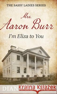 Mrs. Aaron Burr: I'm Eliza To You Diana Rubino 9784824193889 Next Chapter - książka