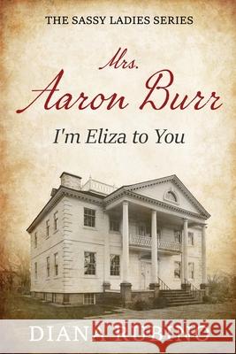 Mrs. Aaron Burr: I'm Eliza To You Diana Rubino 9784824193919 Next Chapter - książka