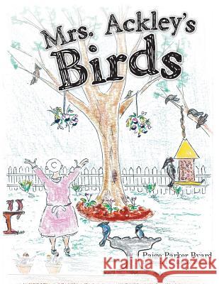 Mrs. Ackley's Birds Paige Parker Byard 9781480841321 Archway Publishing - książka
