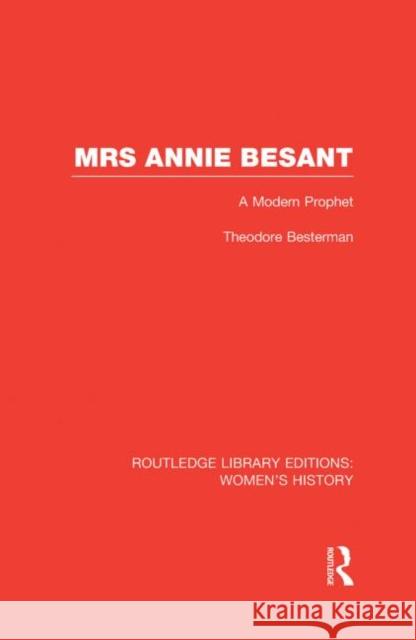 Mrs Annie Besant : A Modern Prophet Theodore Besterman 9780415630986 Routledge - książka