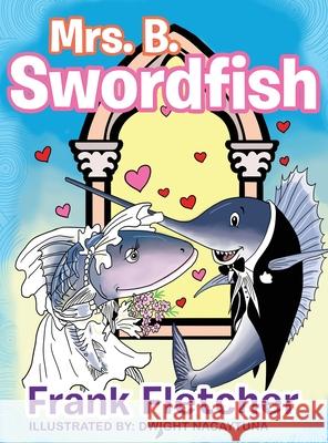 Mrs. B Swordfish Frank Fletcher 9781957208985 Authors' Tranquility Press - książka