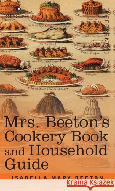 Mrs. Beeton's Cookery Book and Household Guide Isabella Mary Beeton 9781944529789 Cosimo Classics - książka