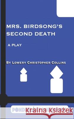 Mrs. Birdsong's Second Death: A Play Lowery Christopher Collins 9781734992625 Ponderlake Publishing - książka