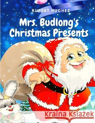 Mrs. Budlong's Christmas Presents: A Christmas Classics Short Story Rupert Hughes 9781805470083 Intell Book Publishers - książka