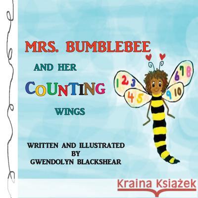 Mrs. Bumblebee and Her Counting Wings Gwendolyn Blackshear 9781535558464 Createspace Independent Publishing Platform - książka