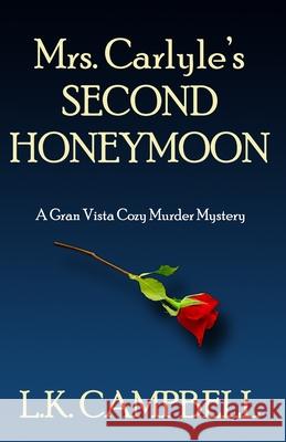 Mrs. Carlyle's Second Honeymoon Campbell L.K. Campbell 9798519616621 Independently published - książka