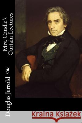 Mrs. Caudle's Curtain Lectures Douglas Jerrold 9781518773099 Createspace - książka