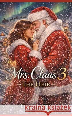 Mrs. Claus 3: The Heir Farris, Erica 9798245172033 Independently Published - książka