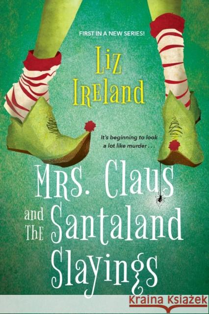Mrs. Claus and the Santaland Slayings: A Funny & Festive Christmas Cozy Mystery Ireland, Liz 9781496726582 Kensington Publishing Corporation - książka