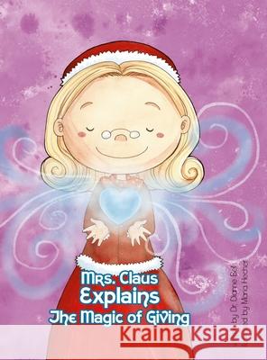 Mrs. Claus Explains the Magic of Giving Dianne Bell 9781387153336 Lulu.com - książka