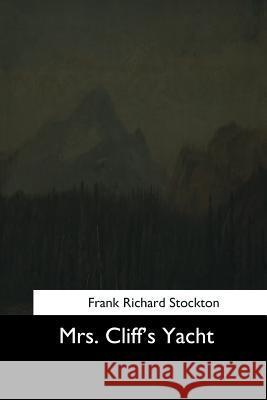 Mrs. Cliff's Yacht Frank Richard Stockton 9781544650425 Createspace Independent Publishing Platform - książka