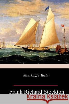 Mrs. Cliff's Yacht Frank Richard Stockton 9781718903036 Createspace Independent Publishing Platform - książka