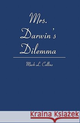 Mrs. Darwin's Dilemma Mark L. Collins 9781419659508 Booksurge Publishing - książka