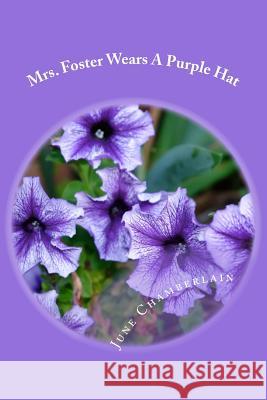 Mrs. Foster Wears A Purple Hat Chamberlain, June 9781495964398 Createspace - książka