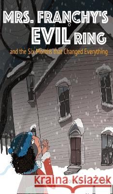 Mrs. Franchy's Evil Ring and the Six Months That Changed Everything Johanny Ortega Vesle  9798986982663 Have a Cup of Johanny - książka