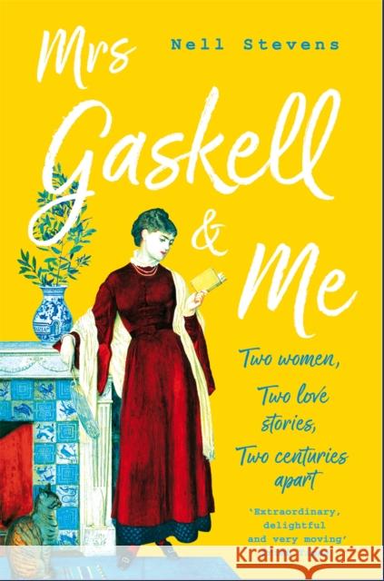 Mrs Gaskell and Me: Two Women, Two Love Stories, Two Centuries Apart Nell Stevens 9781509868216 Pan Macmillan - książka