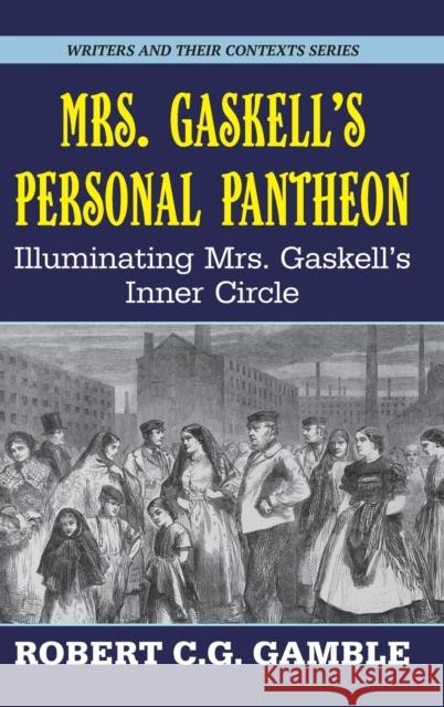 Mrs. Gaskell's Personal Pantheon: Illuminating Mrs. Gaskell's Inner Circle Robert Cg Gamble 9781913087463 Edward Everett Root - książka
