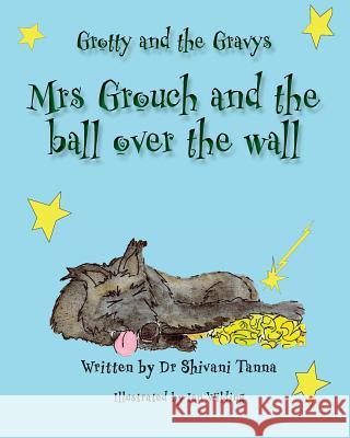 Mrs Grouch and the ball over the wall: Grotty and the Gravys Wilding, Ian 9781542498005 Createspace Independent Publishing Platform - książka