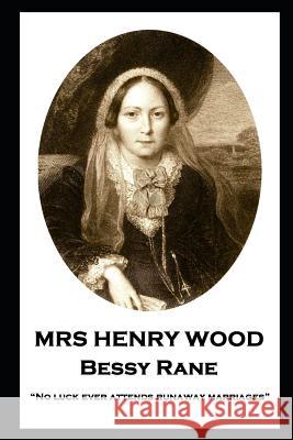 Mrs Henry Wood - Bessy Rane: No luck ever attends runaway marriages Wood, Mrs Henry 9781787805699 Horse's Mouth - książka