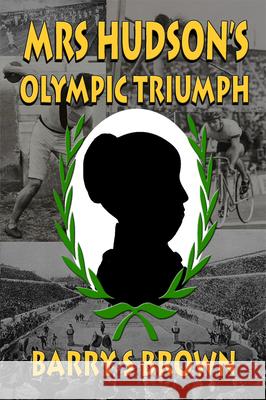 Mrs Hudson's Olympic Triumph (Mrs. Hudson of Baker Street Book 5) Brown, Barry S. 9781787051713 MX Publishing - książka