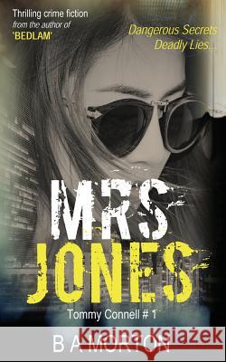 Mrs. Jones: Tommy Connell Mystery: Volume 1 B. A. Morton 9780992985509 Twisted Ink Publishing - książka