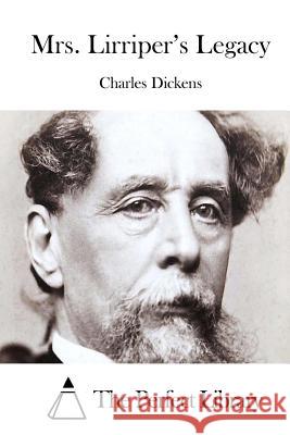 Mrs. Lirriper's Legacy Charles Dickens The Perfect Library 9781511764742 Createspace - książka