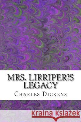 Mrs. Lirriper's Legacy: (Charles Dickens Classics Collection) Dickens, Charles 9781502962379 Createspace - książka