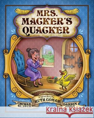 Mrs. Macker's Quacker Ruth Gomah Chiwah Slater Darrin Drda 9781736776513 Creative Pursuits Publishing - książka