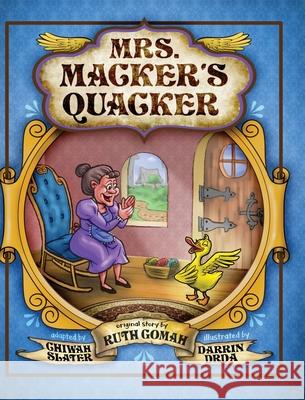 Mrs. Macker's Quacker Chiwah Slater Ruth Gorman Darrin Drda 9781736776537 Creative Pursuits Publishing - książka