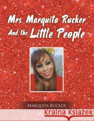 Mrs. Marquita Rucker and the Little People Marquita Rucker 9781669863885 Xlibris Us - książka