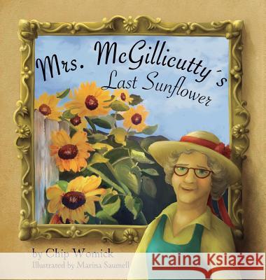 Mrs. McGillicutty's Last Sunflower Chip Womick Marina Saumell 9780997166118 Peacelight Press - książka