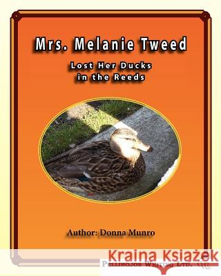Mrs. Melanie Tweeds Lost Her Ducks in the Reeds Mrs Donna L. Munro 9781439286180 Createspace - książka