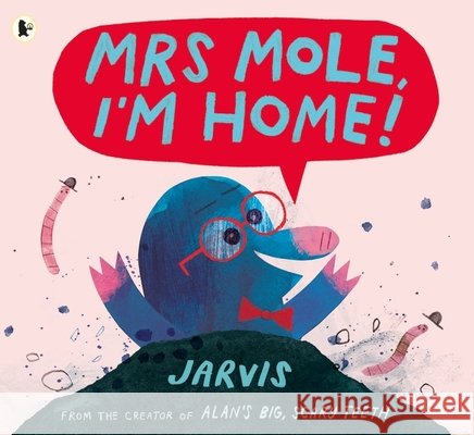 Mrs Mole, I'm Home! Jarvis 9781406372434 Walker Books Ltd - książka
