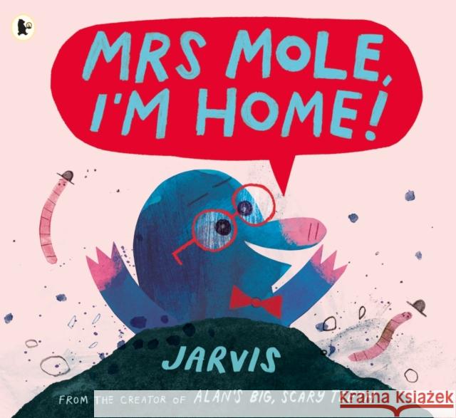 Mrs Mole, I'm Home! Jarvis 9781406372434 Walker Books Ltd - książka