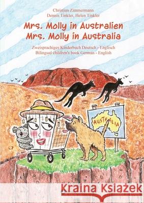 Mrs. Molly in Australien/ Mrs. Molly in Australia: Zweisprachiges Kinderbuch Deutsch - Englisch/ Bilingual children's book German - English Zimmermann, Christian 9783347007758 Tredition Gmbh - książka