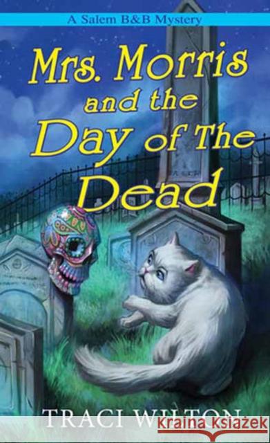 Mrs. Morris and the Day of the Dead Traci Wilton 9781496748829 Kensington Cozies - książka