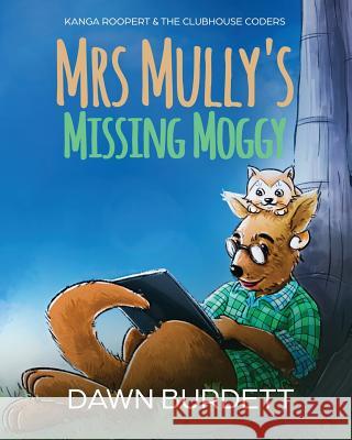 Mrs Mully's Missing Moggy: Kanga Roopert & the Clubhouse Coders Burdett Dawn 9781925809091 Gingercatpublishing - książka