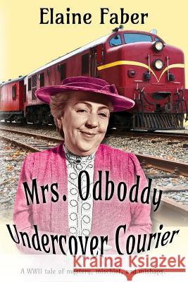 Mrs. Odboddy Undercover Courier Faber, Elaine 9781940781167 Elk Grove Publications - książka